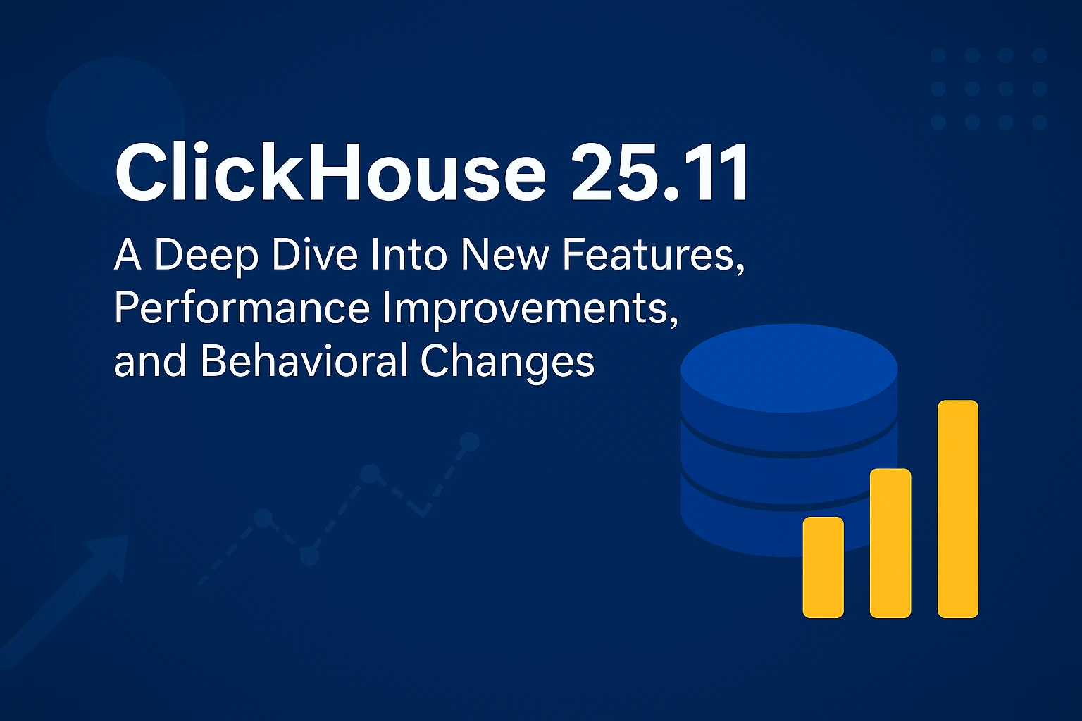 ClickHouse® 25.11: A Deep Dive Into New Features, Performance Improvements, and Behavioral Changes