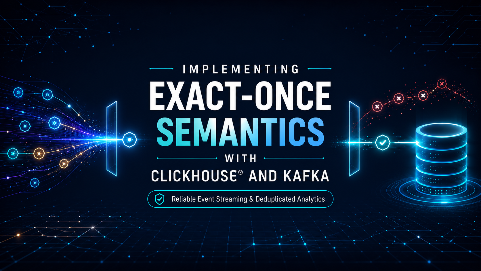 Implementing Exact-Once Semantics with ClickHouse® and Kafka