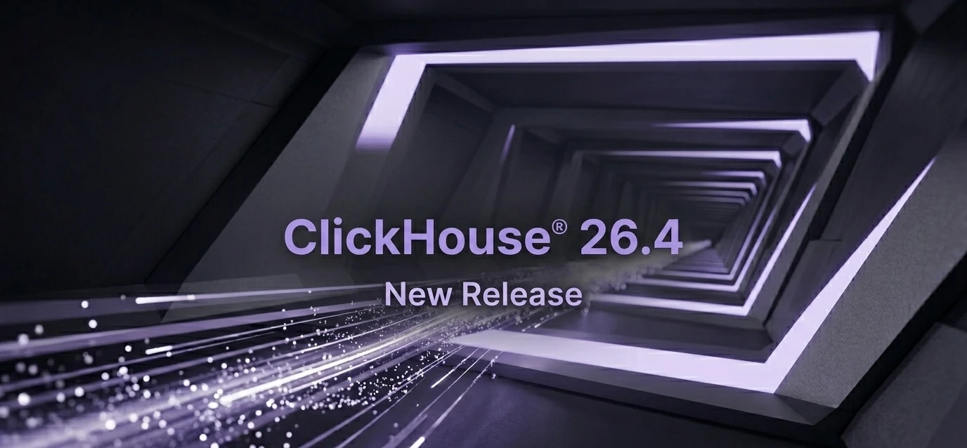 ClickHouse® 26.4 Release: Features, Performance Improvements, and Breaking Changes