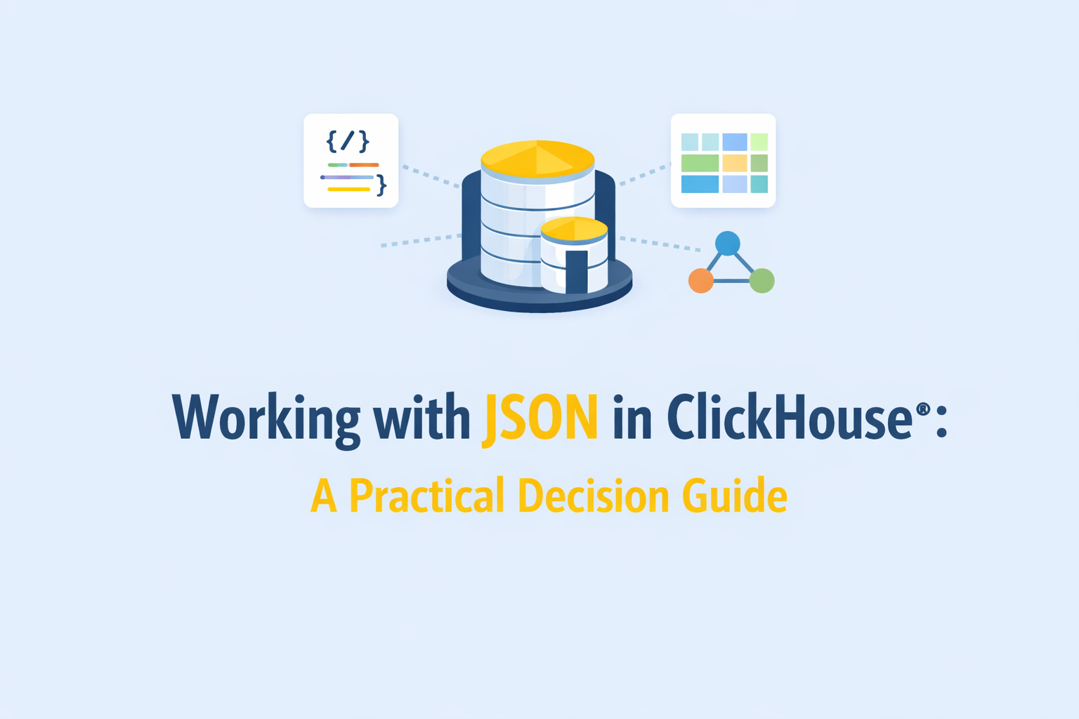 Working with JSON in ClickHouse®: A Practical Decision Guide