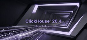 ClickHouse® 26.4 Release features and performance improvements infographic.